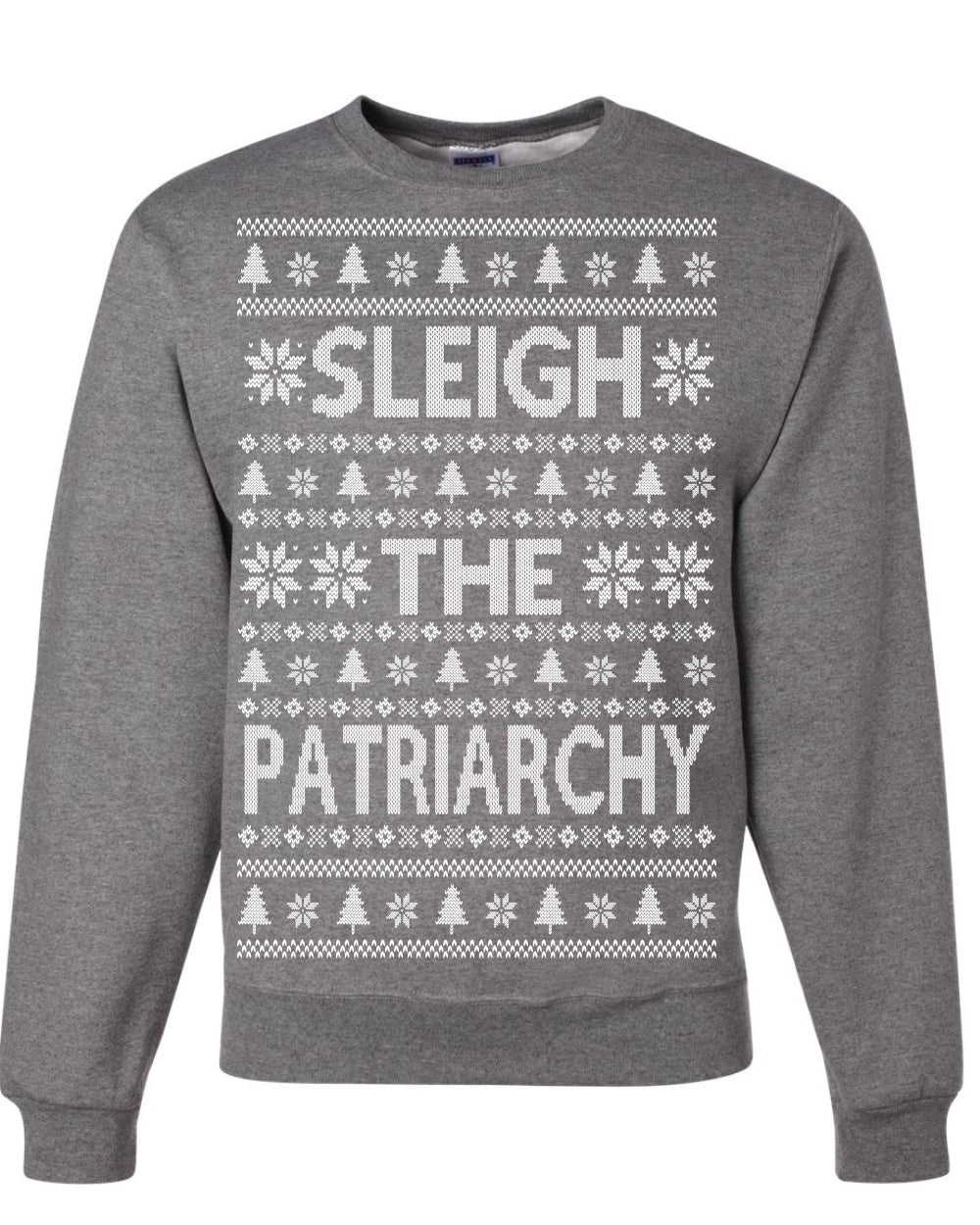 Sleigh the Patriarchy Funny Feminist Middle Class Meme Ugly Christmas Sweater Ugly Christmas Unisex Crewneck Sweatshirt
