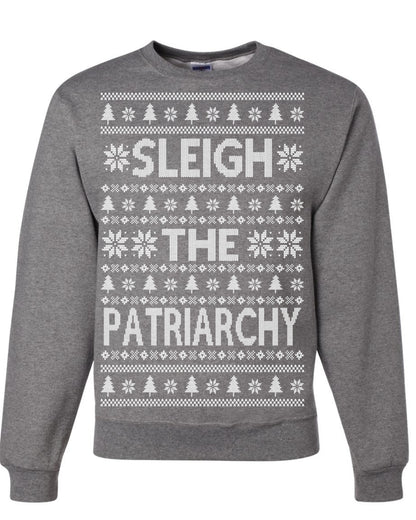 Sleigh the Patriarchy Funny Feminist Middle Class Meme Ugly Christmas Sweater Ugly Christmas Unisex Crewneck Sweatshirt