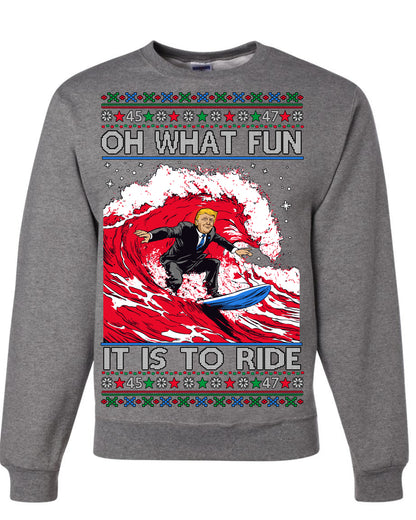 Oh What Fun It Is to Ride, Donald Trump MAGA Election Red Wave Landslide, Gift for Republicans Conservatives Ugly Christmas Sweater Ugly Christmas Unisex Crewneck Sweatshirt