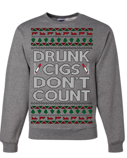 Drunk Cigs Don't Count Funny Cigarette Smoker Cig Ugly Christmas Sweater Ugly Christmas Unisex Crewneck Sweatshirt