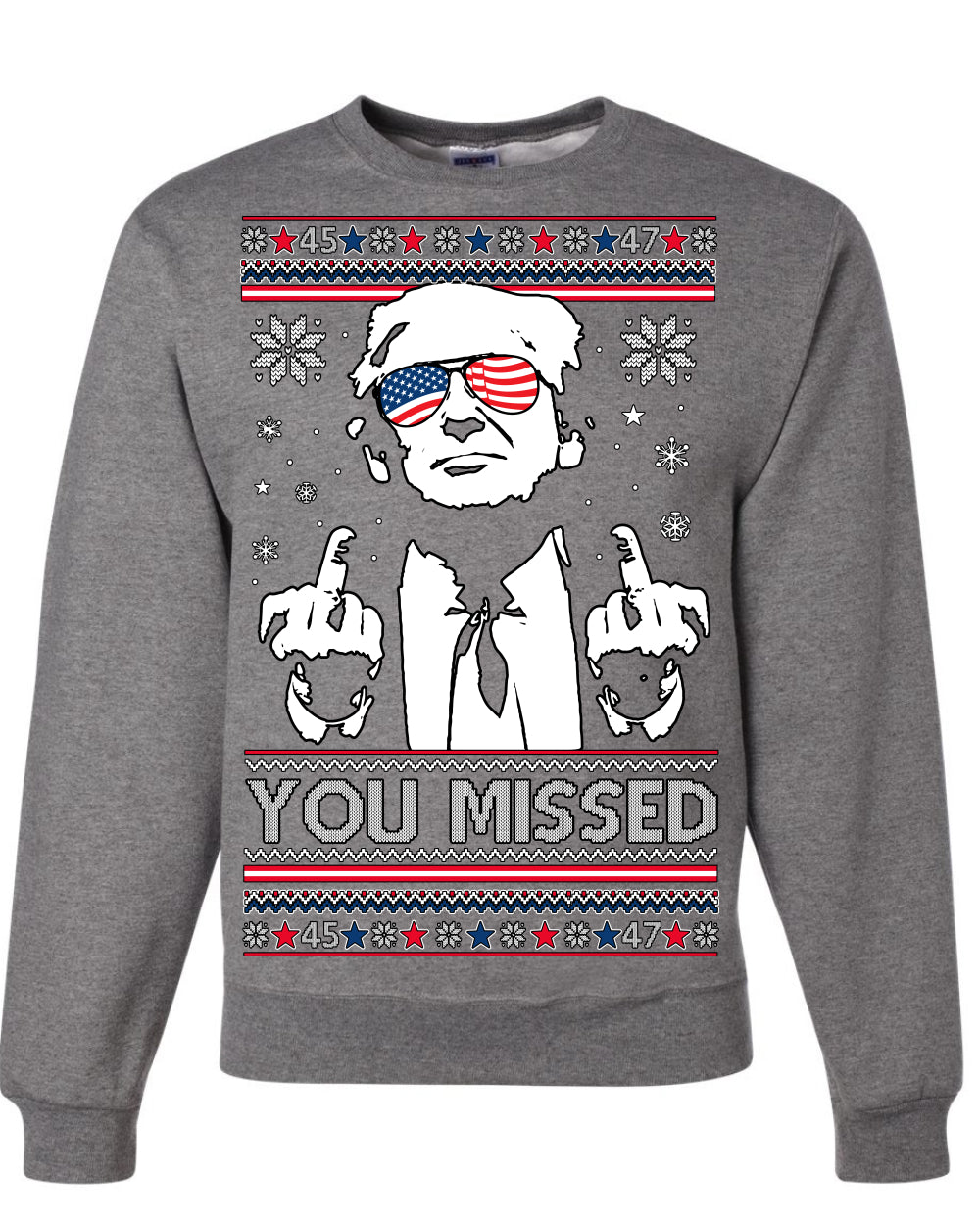 You Missed Funny 45 47 President Trump Shot USA Glasses, 47th USA President of the United States, Gift for Republicans Conservatives Ugly Christmas Sweater Ugly Christmas Unisex Crewneck Sweatshirt