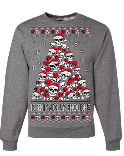 Is This Jolly Enough? Skeleton Halloween Xmas Skull Christmas Tree Ugly Christmas Sweater Ugly Christmas Unisex Crewneck Sweatshirt