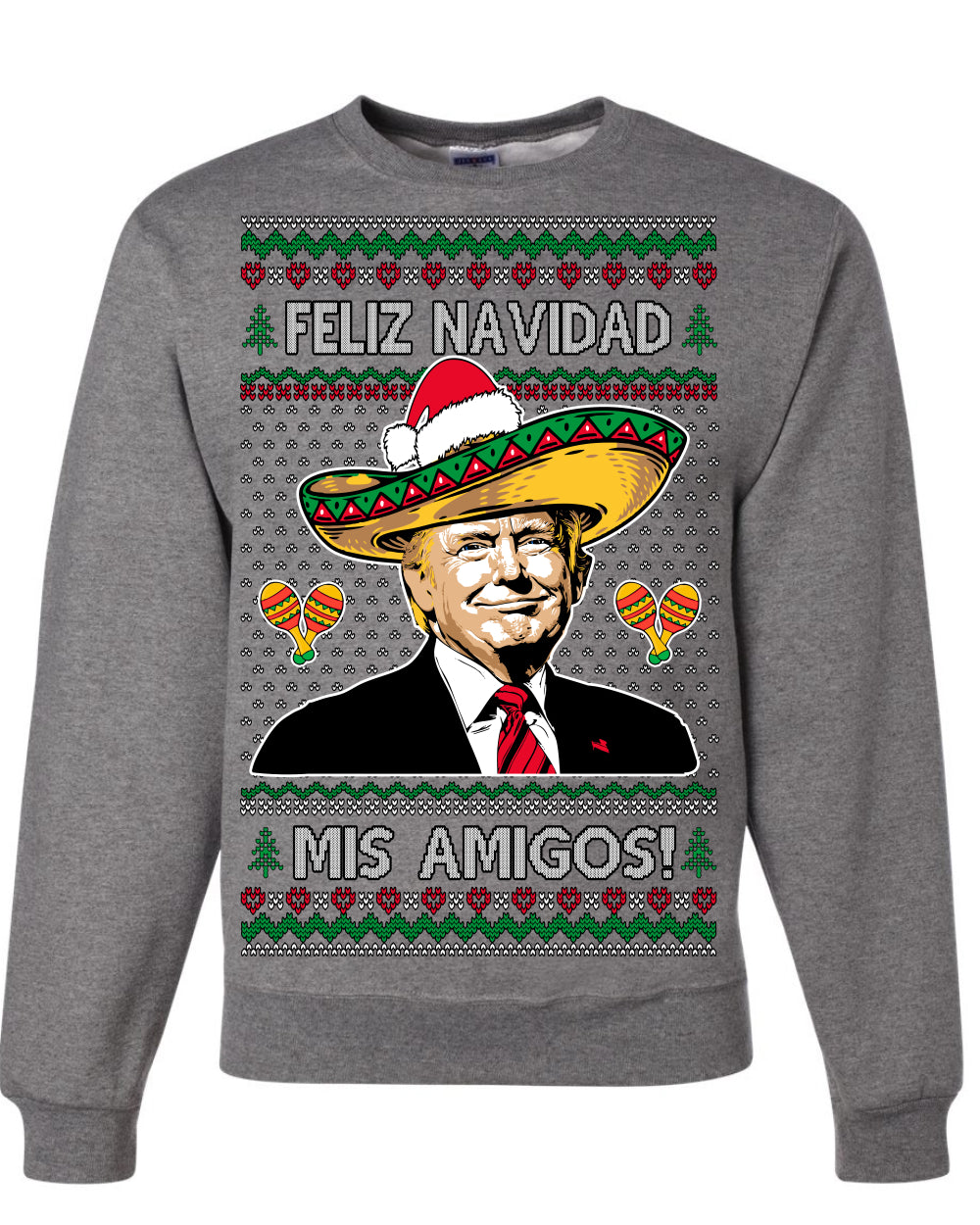 Feliz Navidad Mi Amigos, 47th USA President of the United States, Gift for Republicans Conservatives Ugly Christmas Sweater Ugly Christmas Unisex Crewneck Sweatshirt