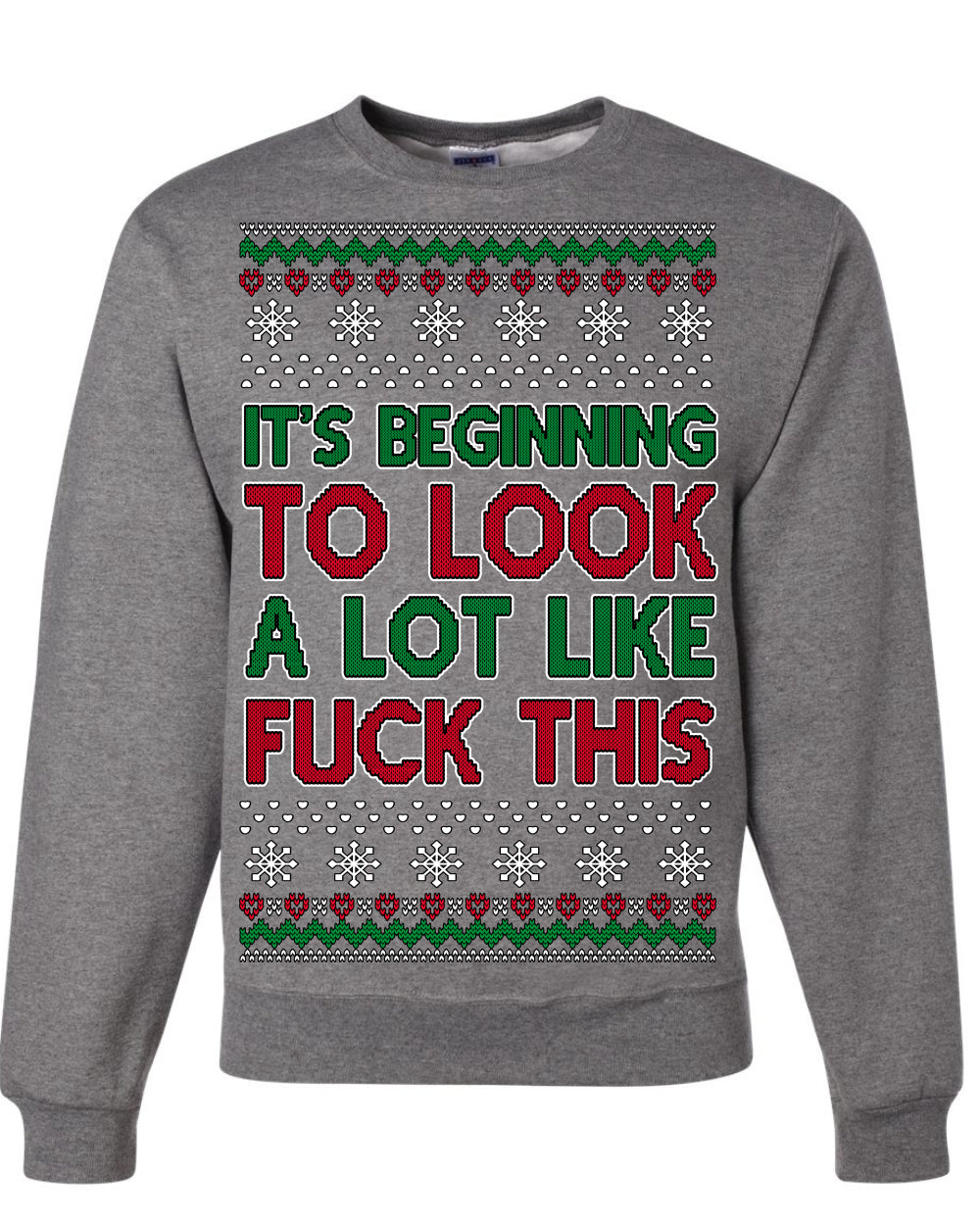It's Beginning to Look a Lot Like Fuck This Funny Vulgar Swear Curse Words Ugly Christmas Sweater Ugly Christmas Unisex Crewneck Sweatshirt