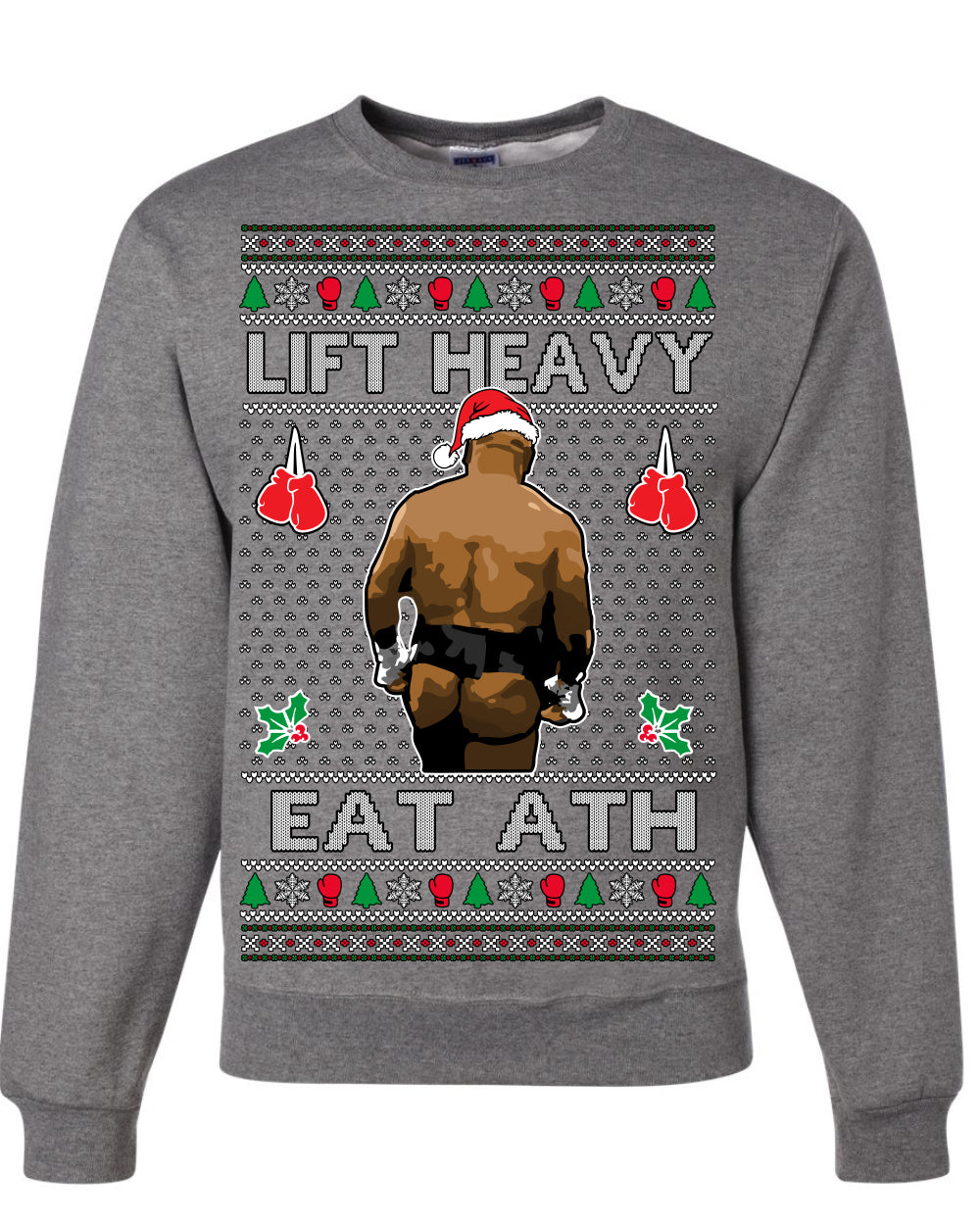 Lift Heavy Eat Ath Merry Chrithmith, Mike Tyson Butt Viral Weightlifting Lifting Boxing Fight Meme Men Women Funny Ugly Christmas Sweater Ugly Christmas Unisex Crewneck Sweatshirt