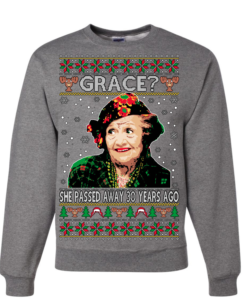 Grace She Passed Away 30 Years Ago, Funny Aunt Bethany Classic Holiday 80s Xmas Movies Ugly Christmas Sweater Ugly Christmas Unisex Crewneck Sweatshirt