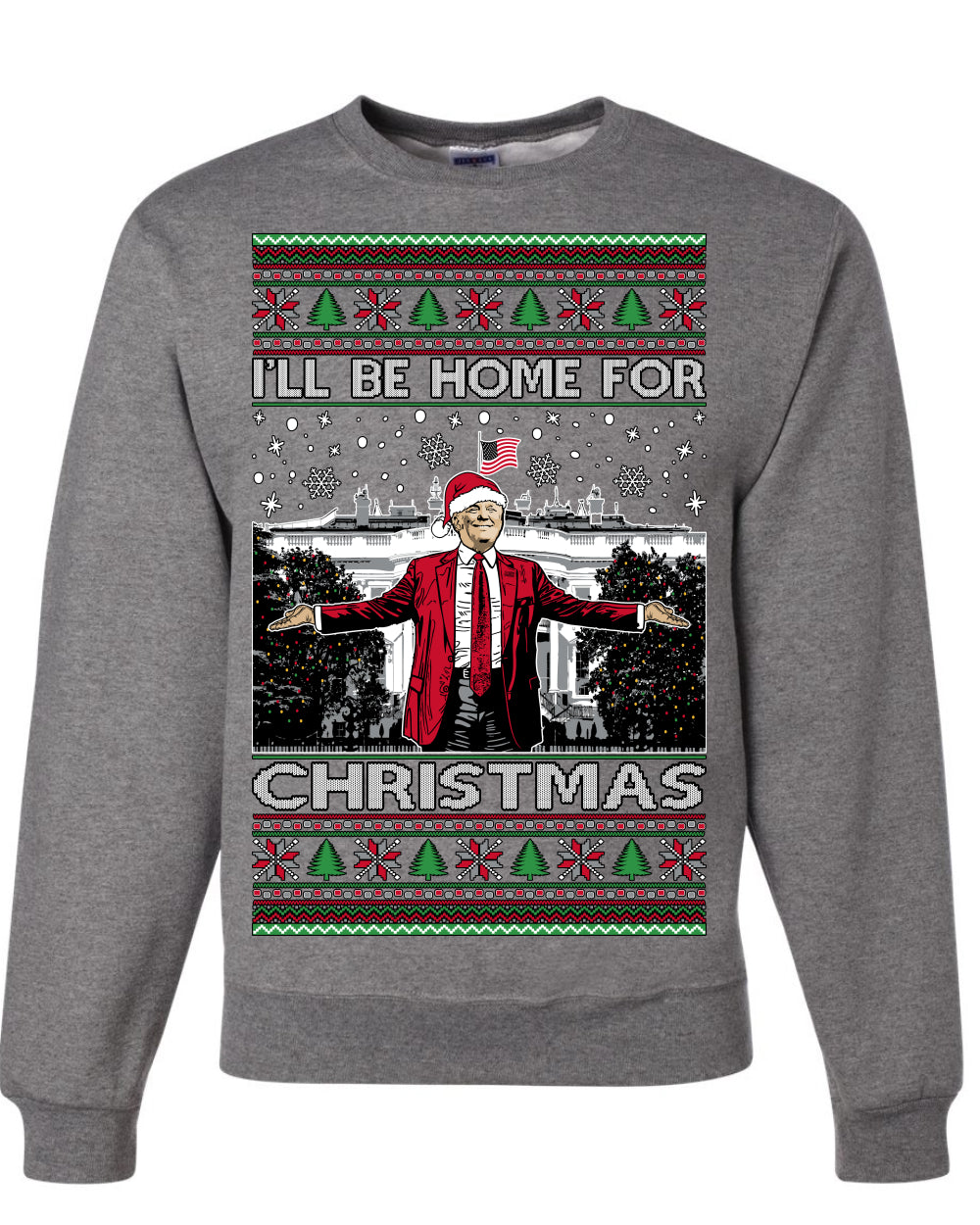 I'll Be Home for Christmas | Funny Santa Clause President Donald Trump White House Holiday Xmas Sweaters, MAGA Ugly Christmas Unisex Crewneck Sweatshirt