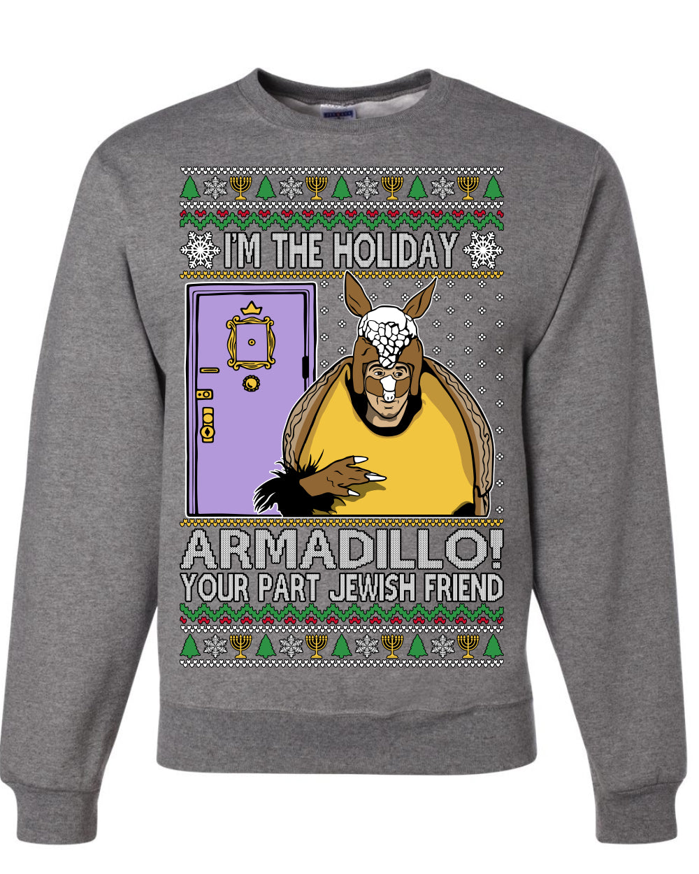 I'm the Holiday Armadillo Your Part Jewish Friend | Funny TV Show Sitcom Quote, Holiday Xmas Sweaters Ugly Christmas Unisex Crewneck Sweatshirt