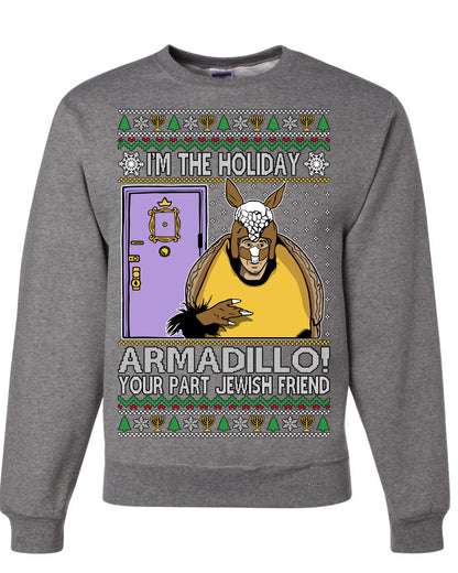 I'm the Holiday Armadillo Your Part Jewish Friend | Funny TV Show Sitcom Quote, Holiday Xmas Sweaters Ugly Christmas Unisex Crewneck Sweatshirt