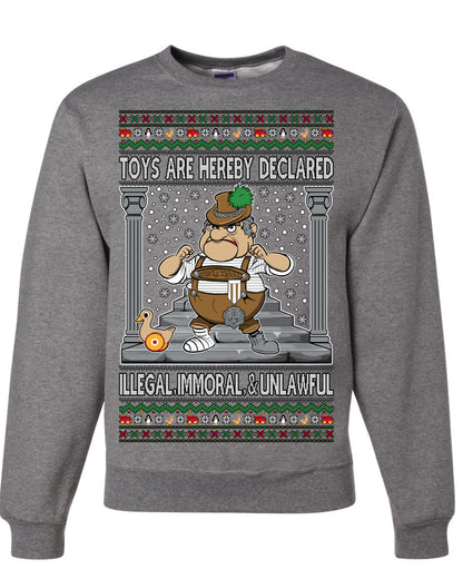 Toys Are Hereby Declared Illegal Immoral  Unlawful, Funny Classic 1970 Xmas Movie Quote Character Santa Claus Comin to Town, Ugly Christmas Sweater Ugly Christmas Unisex Crewneck Sweatshirt