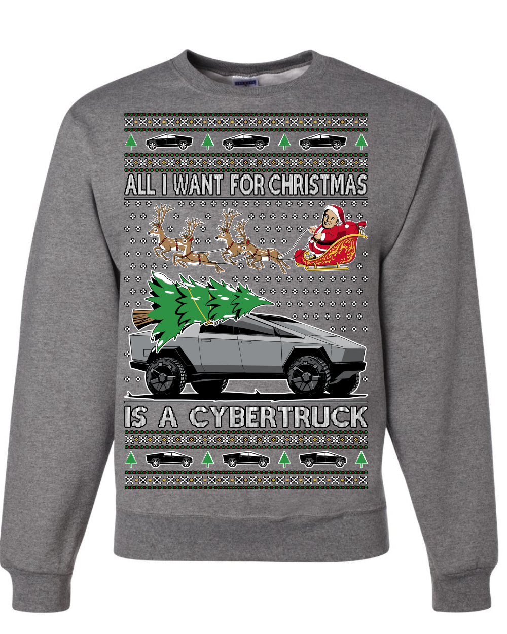 All I Want for Christmas is a Cybertruck, Funny Tech Cyber Truck Elon Musk Santa Claus Reindeer, Meme Ugly Christmas Sweater Ugly Christmas Unisex Crewneck Sweatshirt