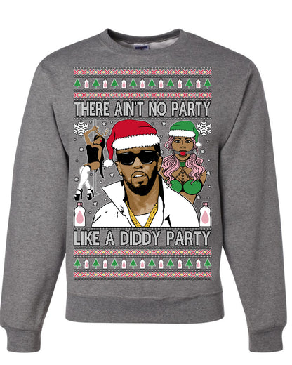 There Ain't No Party Like a Diddy Party, Funny Crazy Party Viral Music Baby Oil Diddler Meme, Ugly Christmas Sweater Ugly Christmas Unisex Crewneck Sweatshirt