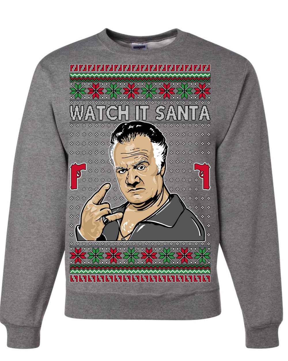 Watch It Santa, Funny Paulie Italian NJ New Jersey Mafia, Classic TV Show Ugly Christmas Sweater Ugly Christmas Unisex Crewneck Sweatshirt