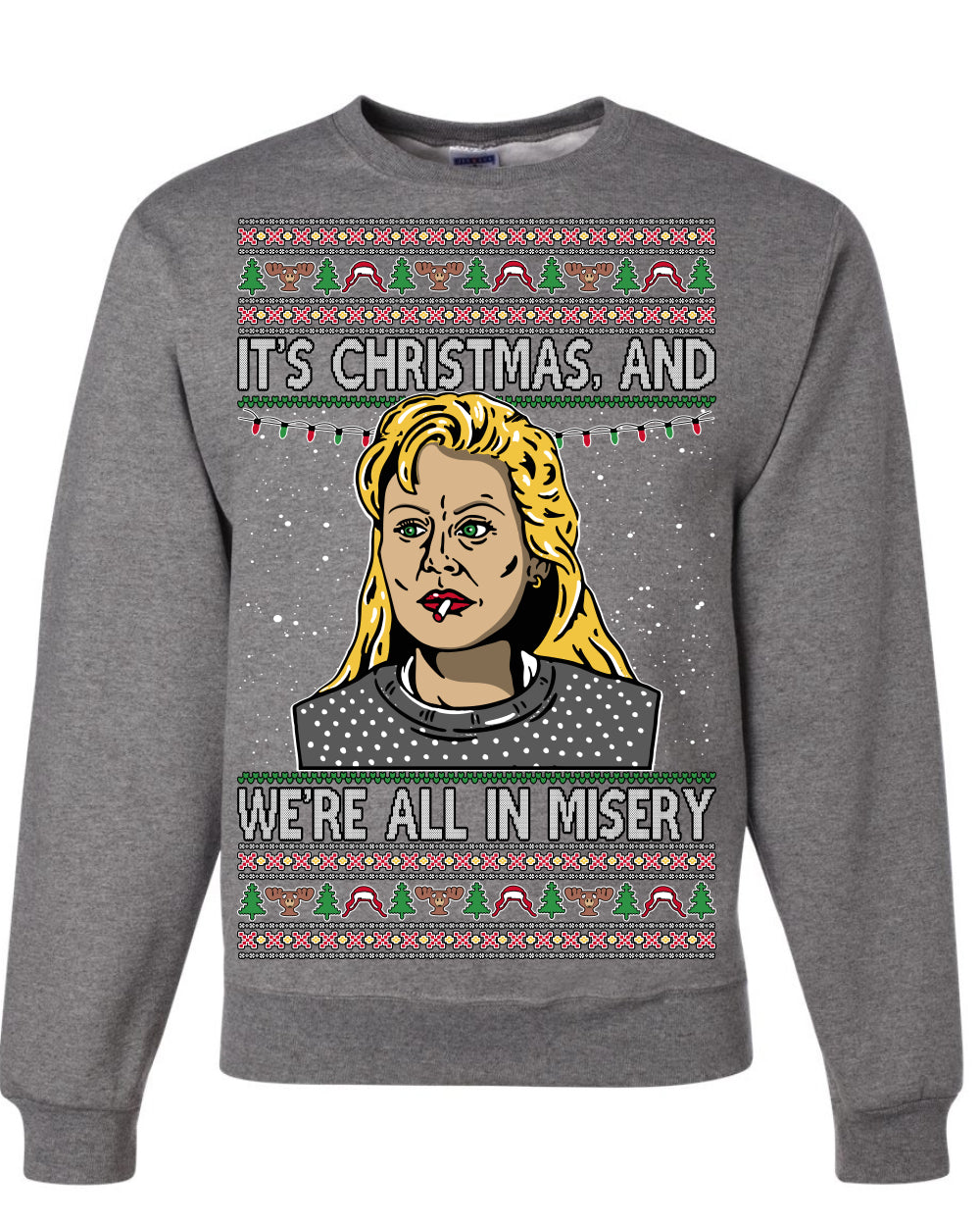 It's Christmas and We're All In Misery Funny Ellen Christmas Vacation Classic 80s Movie Xmas Ugly Christmas Sweater Ugly Christmas Unisex Crewneck Sweatshirt