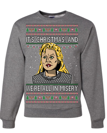 It's Christmas and We're All In Misery Funny Ellen Christmas Vacation Classic 80s Movie Xmas Ugly Christmas Sweater Ugly Christmas Unisex Crewneck Sweatshirt