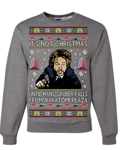 It's Not Christmas Until Hans Gruber Falls From Nakatomi Plaza Color, Classic Xmas Movie McClane, Ugly Christmas Sweater Ugly Christmas Unisex Crewneck Sweatshirt