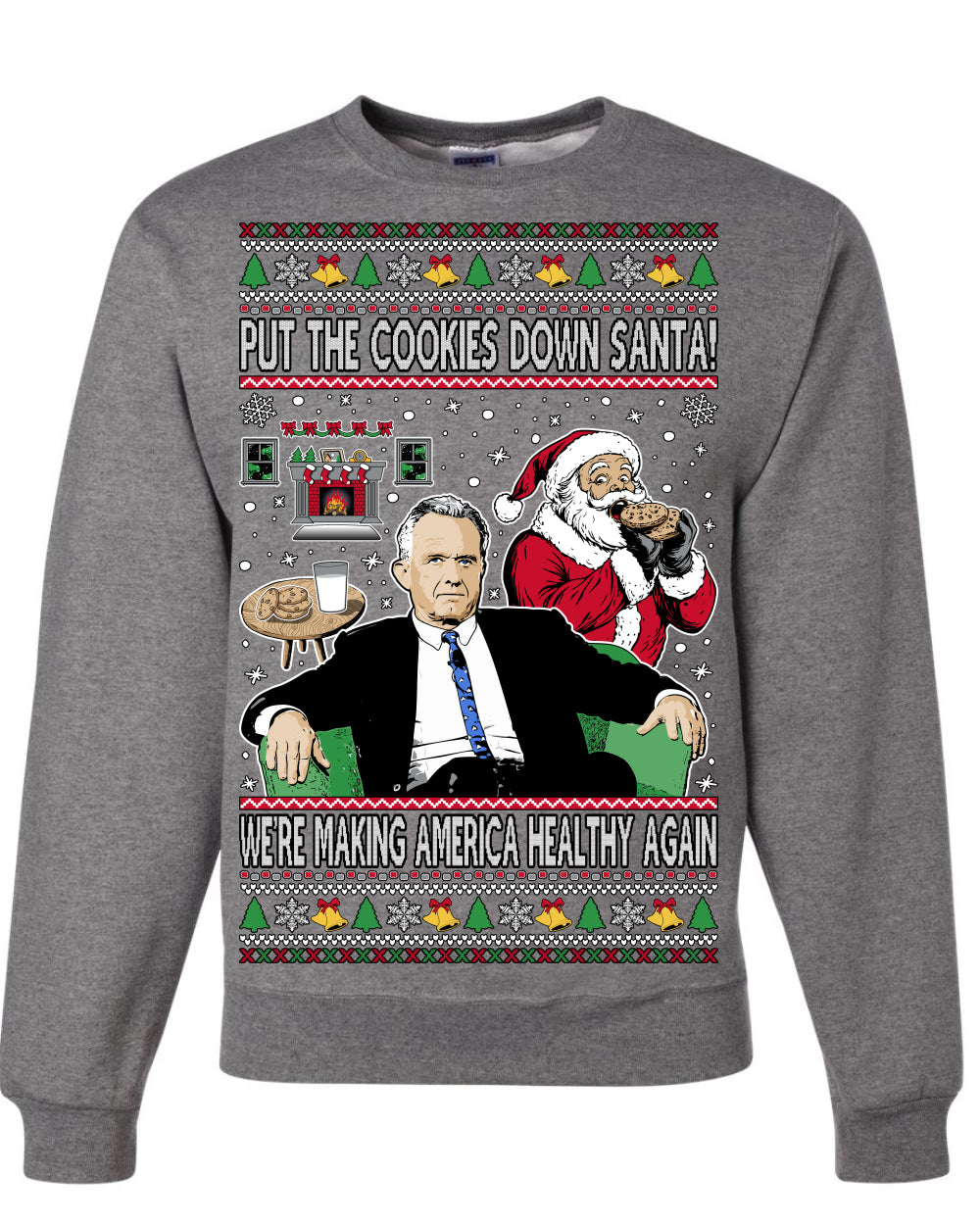 Put the Cookies Down Santa! Make America Healthy Again RFK, Funny Republican Xmas MAGA Gift Trump Ugly Christmas Sweater Ugly Christmas Unisex Crewneck Sweatshirt
