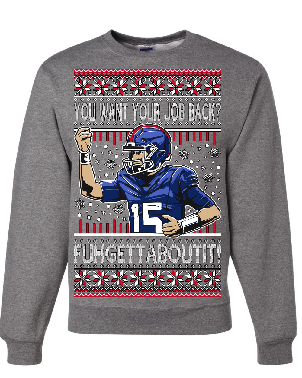 Want Your Job Back? Fuhgettaboutit Tommy Cutlets New York Sports QB Fantasy Sports Ugly Christmas Sweater Ugly Christmas Unisex Crewneck Sweatshirt