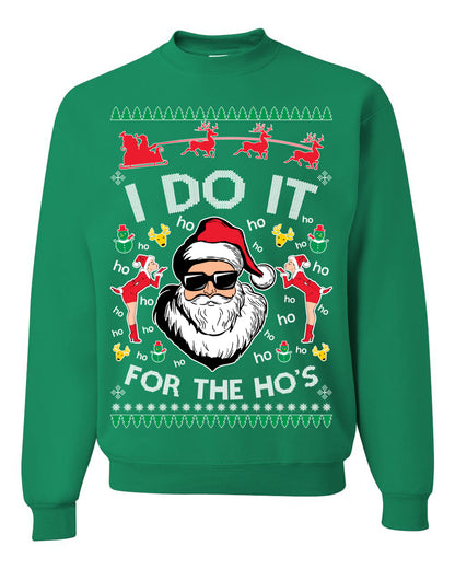 I Do It for the Hos Funny Santa Claus, Xmas Winter Holiday Classic Elves Presents Ugly Christmas Sweater Ugly Christmas Unisex Crewneck Sweatshirt