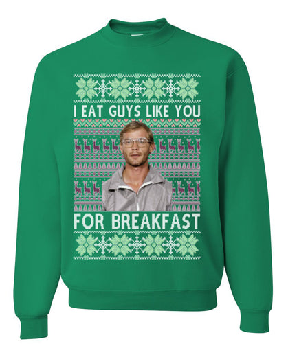 I Eat Guys Like You For Breakfast, Funny Viral Dahmer Horror Movie TV Show, Serial Killer Ugly Christmas Sweater Ugly Christmas Unisex Crewneck Sweatshirt