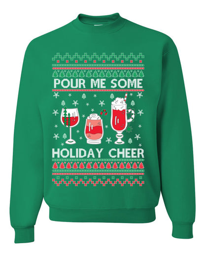Pour Me Some Holiday Cheer, Funny Cocktail Wine Beer Alcohol Candy Cane Mixed Drinks Bar Crawl, Ugly Christmas Sweater Ugly Christmas Unisex Crewneck Sweatshirt