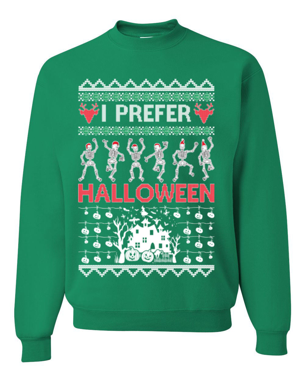I Prefer Halloween Funny, Fall Autumn Fan Xmas Haunted House Skeleton, Spooky Ugly Christmas Sweater Ugly Christmas Unisex Crewneck Sweatshirt