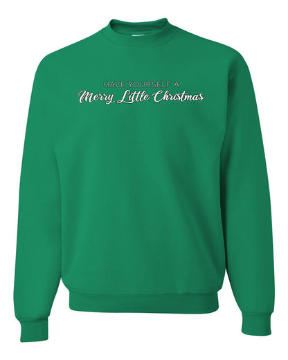 Have Yourself a Merry Little Christmas | Classic Script Winter Holiday Party, Holidays Ugly Christmas Unisex Crewneck Sweatshirt