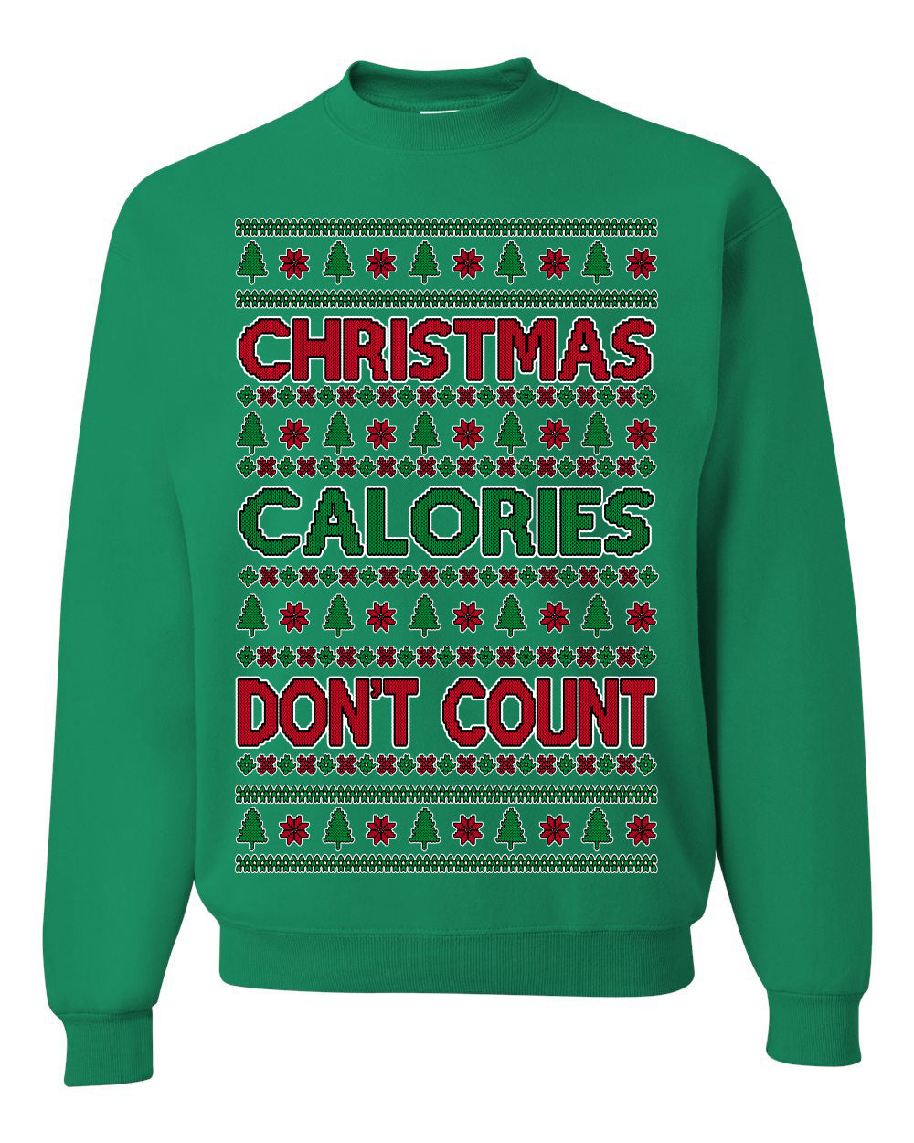 Christmas Calories Don't Count | Funny Food Milk Cookies Dessert, Family Holidays Vacation Novelty Ugly Christmas Sweater Ugly Christmas Unisex Crewneck Sweatshirt