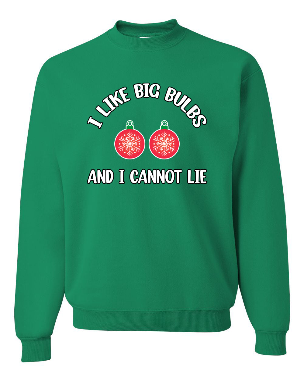 I Like Big Bulbs and I Cannot Lie | Funny Christmas Ornament Joke, Hip Hop Song Lyrics Ornaments Meme Ugly Christmas Unisex Crewneck Sweatshirt