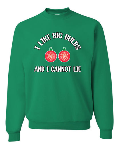 I Like Big Bulbs and I Cannot Lie | Funny Christmas Ornament Joke, Hip Hop Song Lyrics Ornaments Meme Ugly Christmas Unisex Crewneck Sweatshirt