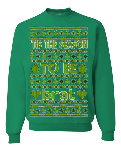 Tis the Season to Be Brat Green Text, Xmas Viral Meme Music Rave Concert Merch, Unisex Ugly Christmas Sweaters for Women Men Ugly Christmas Unisex Crewneck Sweatshirt