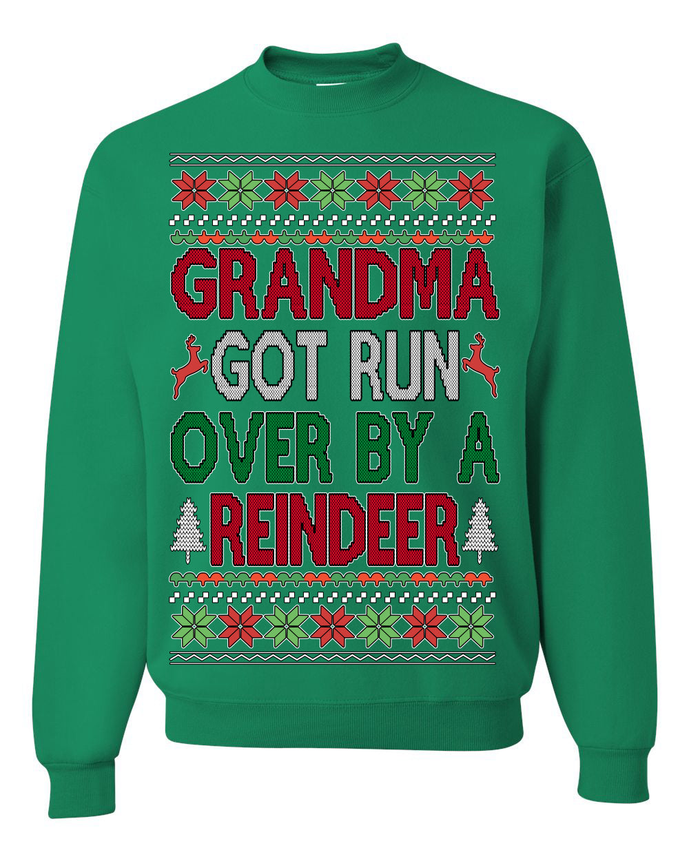 Grandma Got Ran Over by a Reindeer | Classic Xmas Song Holiday Movie Quote, Ugly Christmas Sweater Crewneck Sweatshirt Ugly Christmas Unisex Crewneck Sweatshirt