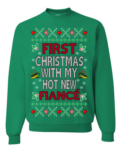 First Christmas With My Hot New Fiance, Classic Just Married Winter Holiday Newlywed Fiancee Marriage Wedding, Ugly Christmas Sweater Ugly Christmas Unisex Crewneck Sweatshirt