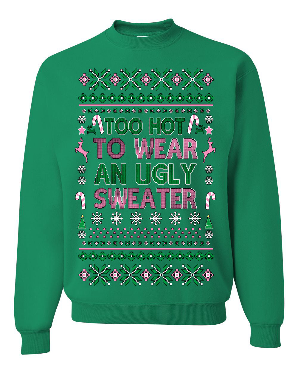 Too Hot to Wear an Ugly Sweater, Funny Pink Candy Cane Cut Diva Girl Reindeer Xmas, Ugly Christmas Sweater Ugly Christmas Unisex Crewneck Sweatshirt
