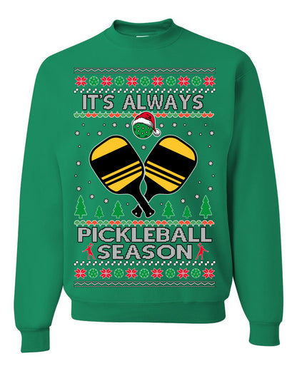 It's Always Pickleball Season, Funny Pickle Ball Enthusiast Paddles Ball Trendy Popular Milennial Sports Fan, Ugly Christmas Sweater Ugly Christmas Unisex Crewneck Sweatshirt