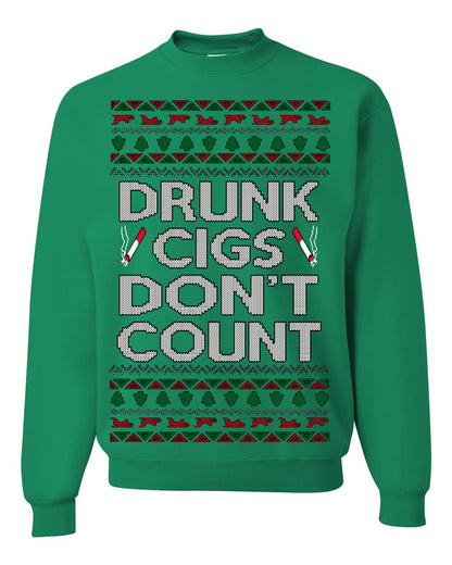 Drunk Cigs Don't Count Funny Cigarette Smoker Cig Ugly Christmas Sweater Ugly Christmas Unisex Crewneck Sweatshirt