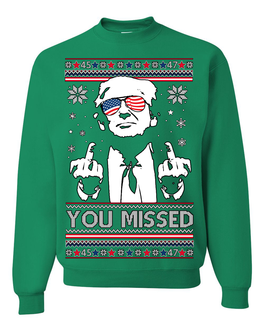 You Missed Funny 45 47 President Trump Shot USA Glasses, 47th USA President of the United States, Gift for Republicans Conservatives Ugly Christmas Sweater Ugly Christmas Unisex Crewneck Sweatshirt