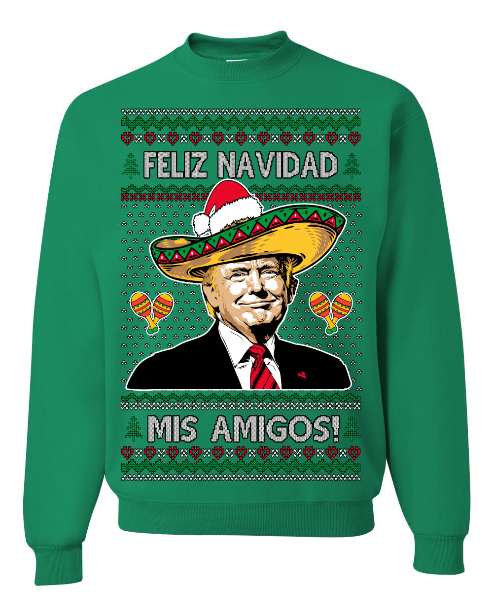 Feliz Navidad Mi Amigos, 47th USA President of the United States, Gift for Republicans Conservatives Ugly Christmas Sweater Ugly Christmas Unisex Crewneck Sweatshirt