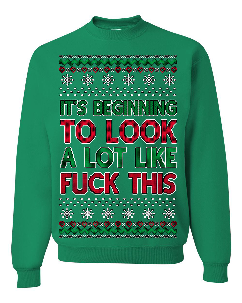 It's Beginning to Look a Lot Like Fuck This Funny Vulgar Swear Curse Words Ugly Christmas Sweater Ugly Christmas Unisex Crewneck Sweatshirt