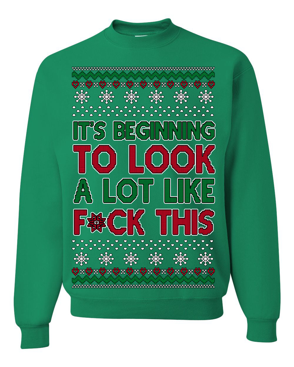 It's Beginning to Look a Lot Like F This Clean Funny Swear Curse Word Ugly Christmas Sweater Ugly Christmas Unisex Crewneck Sweatshirt
