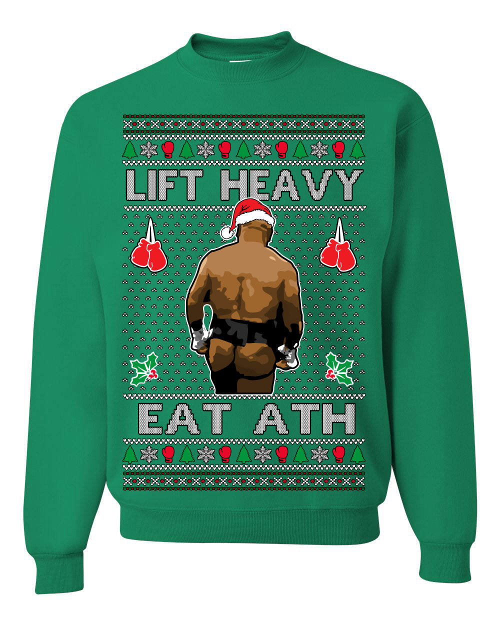 Lift Heavy Eat Ath Merry Chrithmith, Mike Tyson Butt Viral Weightlifting Lifting Boxing Fight Meme Men Women Funny Ugly Christmas Sweater Ugly Christmas Unisex Crewneck Sweatshirt