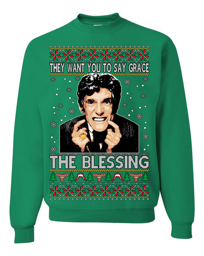 They Want You to Say Grace The Blessing, Fiunny Uncle Louis Classic Holiday 80s Xmas Movies Ugly Christmas Sweater Ugly Christmas Unisex Crewneck Sweatshirt