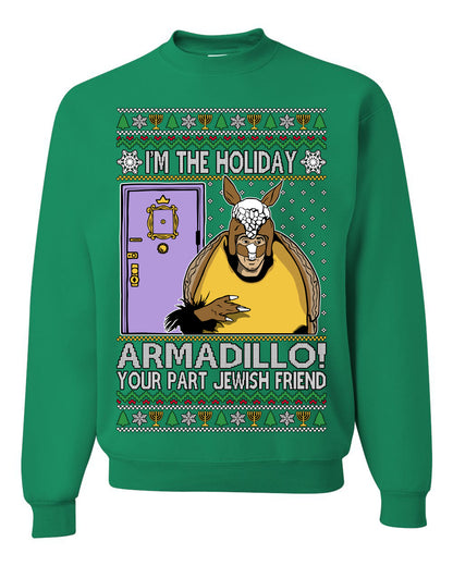 I'm the Holiday Armadillo Your Part Jewish Friend | Funny TV Show Sitcom Quote, Holiday Xmas Sweaters Ugly Christmas Unisex Crewneck Sweatshirt