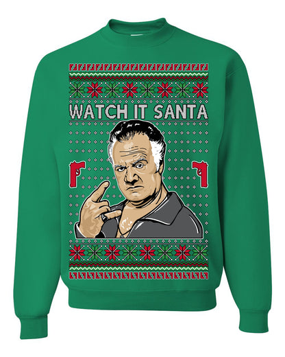 Watch It Santa, Funny Paulie Italian NJ New Jersey Mafia, Classic TV Show Ugly Christmas Sweater Ugly Christmas Unisex Crewneck Sweatshirt