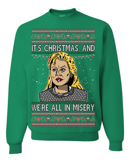 It's Christmas and We're All In Misery Funny Ellen Christmas Vacation Classic 80s Movie Xmas Ugly Christmas Sweater Ugly Christmas Unisex Crewneck Sweatshirt