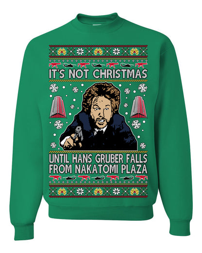 It's Not Christmas Until Hans Gruber Falls From Nakatomi Plaza Color, Classic Xmas Movie McClane, Ugly Christmas Sweater Ugly Christmas Unisex Crewneck Sweatshirt