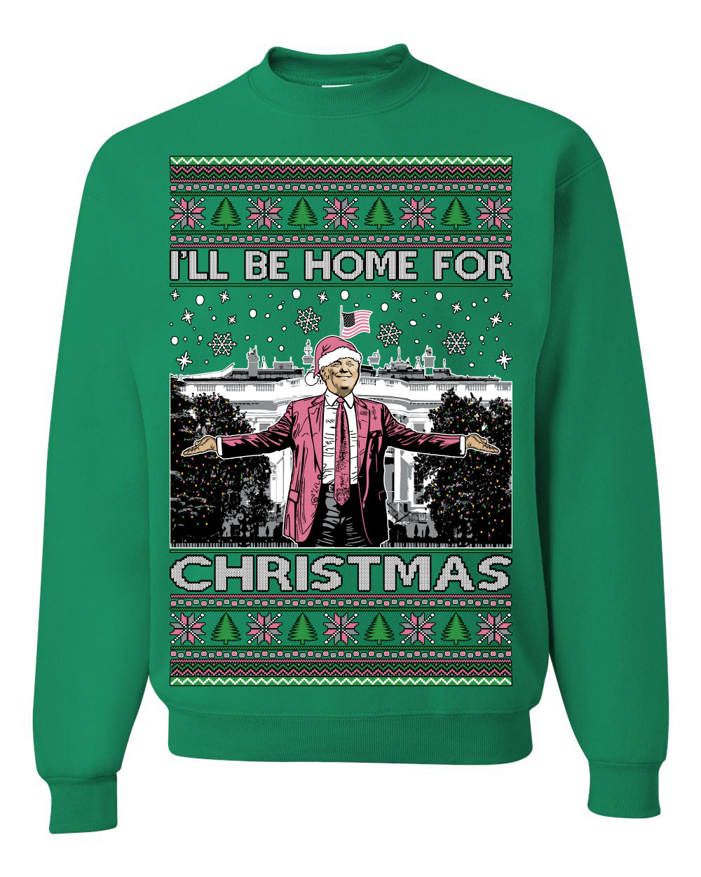 I'll Be Home for Christmas Pink Suit | Funny Santa Clause President Donald Trump White House Holiday Xmas Sweaters, MAGA Ugly Christmas Unisex Crewneck Sweatshirt