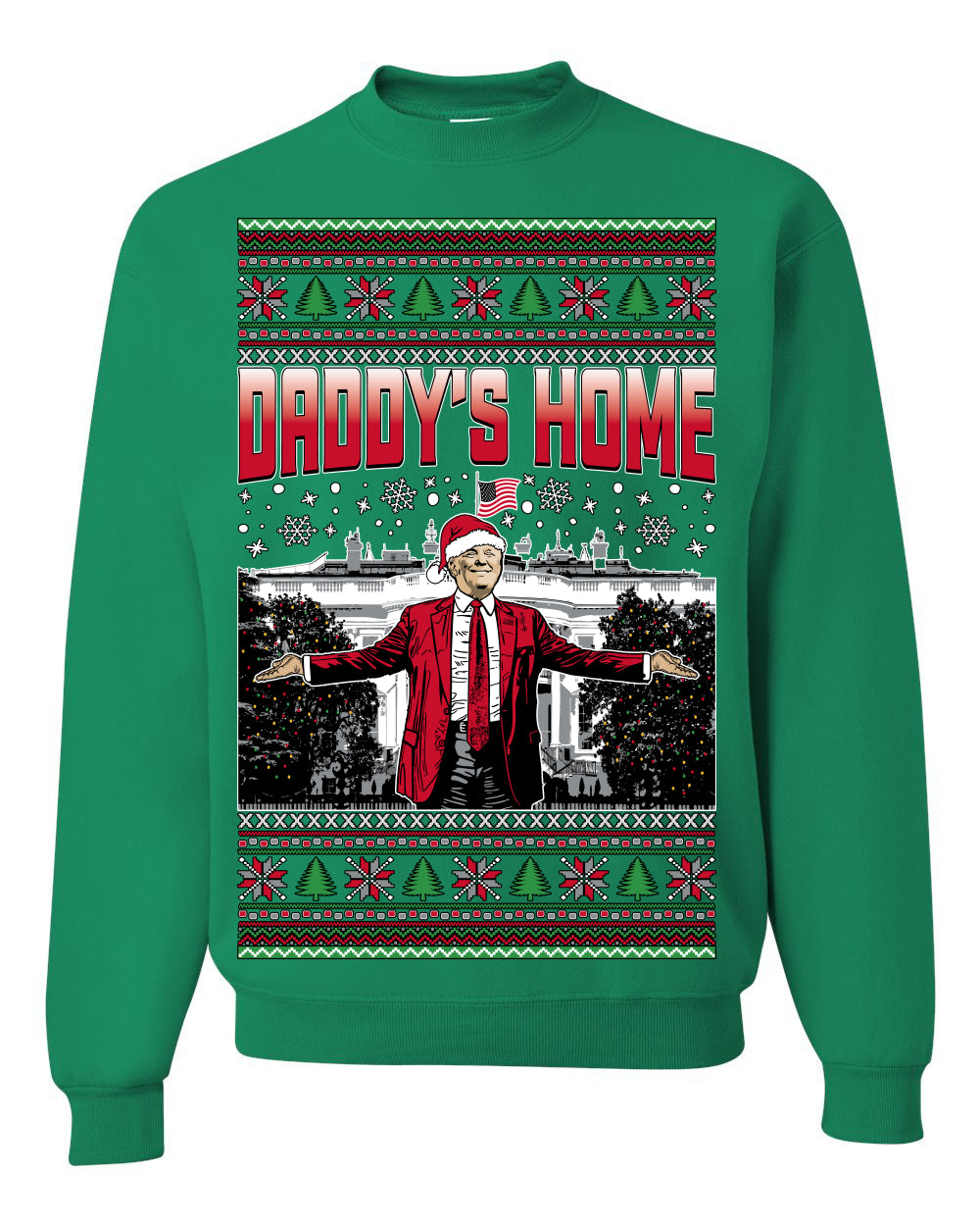 Daddy's Home Red Suit, I'll Be Home for Christmas | Funny Santa Clause President Donald Trump White House Holiday Xmas Sweaters, MAGA Ugly Christmas Unisex Crewneck Sweatshirt