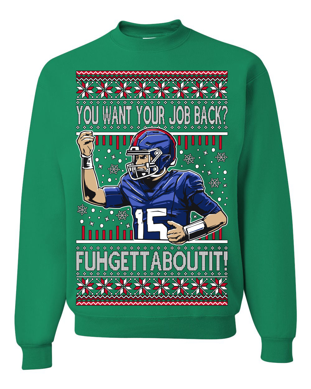 Want Your Job Back? Fuhgettaboutit Tommy Cutlets New York Sports QB Fantasy Sports Ugly Christmas Sweater Ugly Christmas Unisex Crewneck Sweatshirt