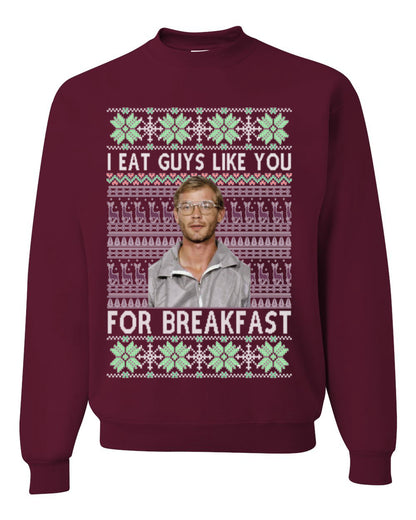 I Eat Guys Like You For Breakfast, Funny Viral Dahmer Horror Movie TV Show, Serial Killer Ugly Christmas Sweater Ugly Christmas Unisex Crewneck Sweatshirt